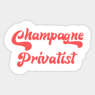 CHAMPAGNE PRIVATISM Sticker